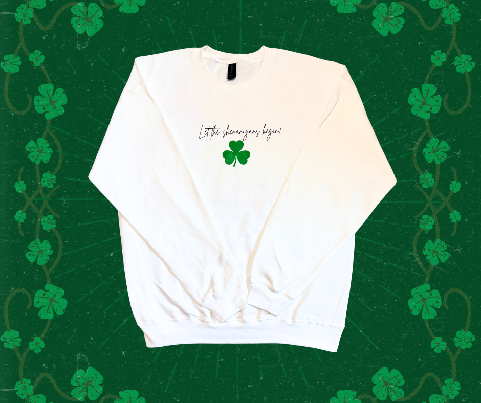 Let The Shenanigans Begin Sweatshirt